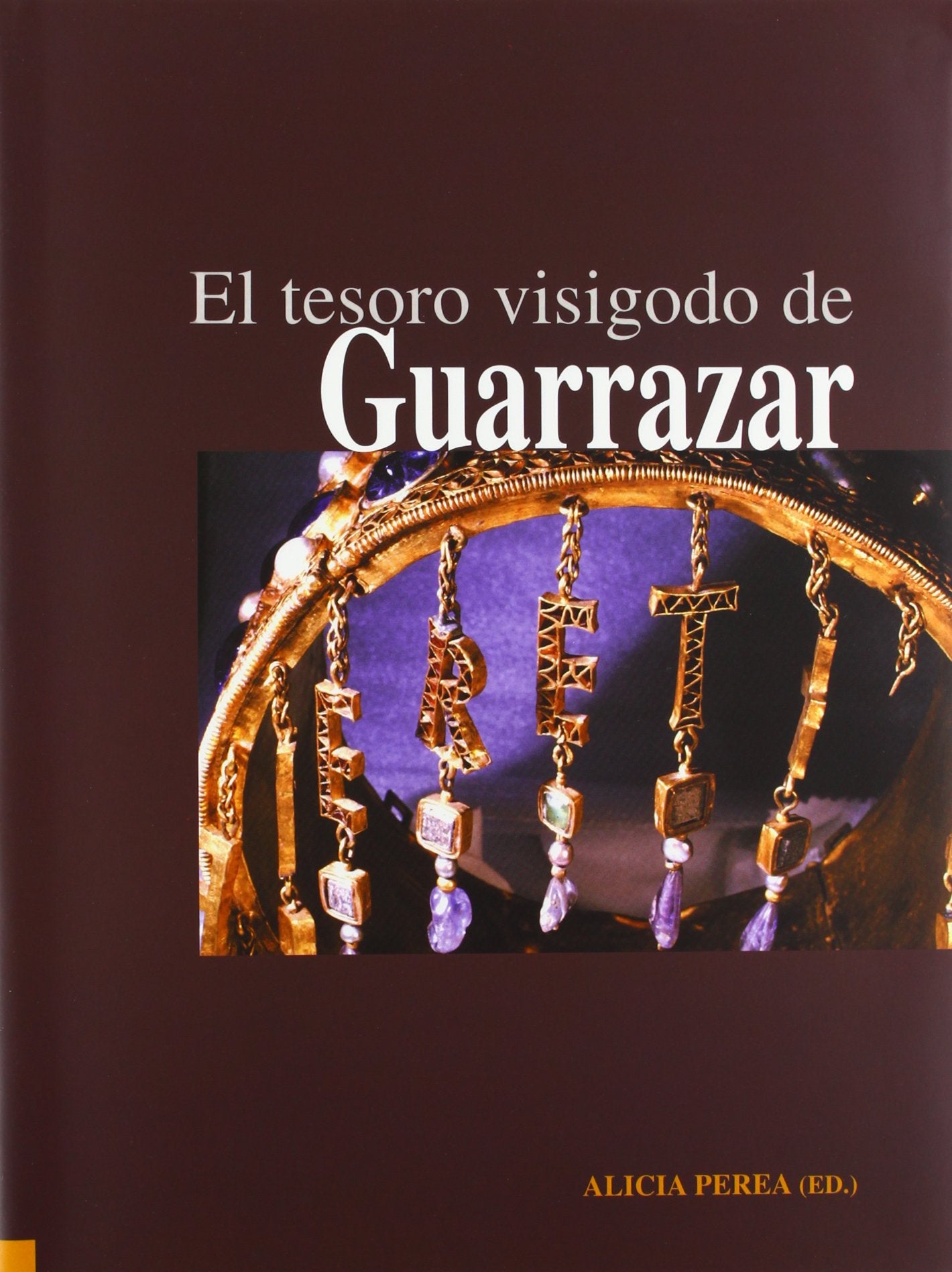 EL TESORO VISIGODO DE GUARRAZAR (SIN COLECCION)