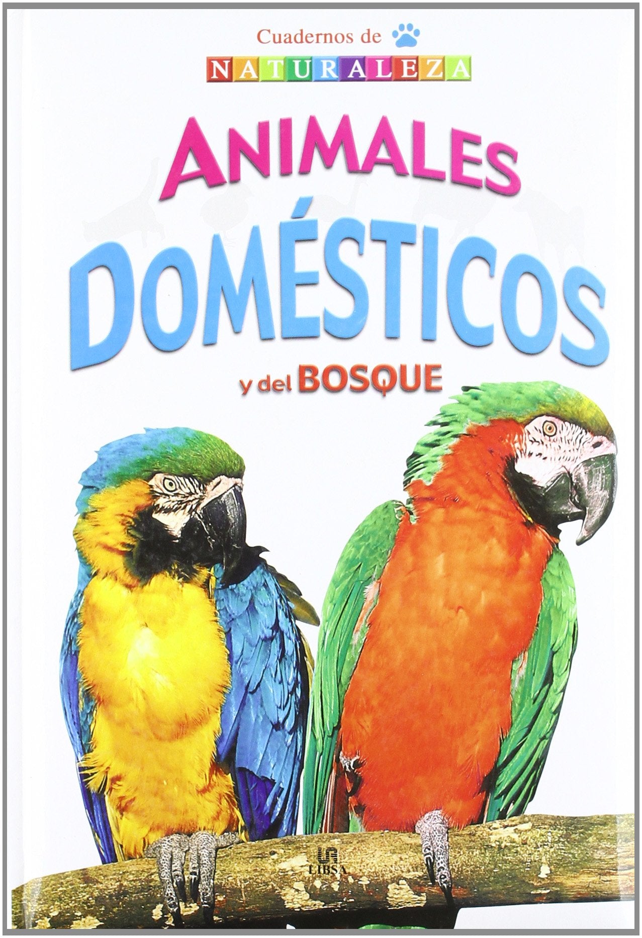 Animales Domésticos y del Bosque (Cuadernos de Naturaleza)