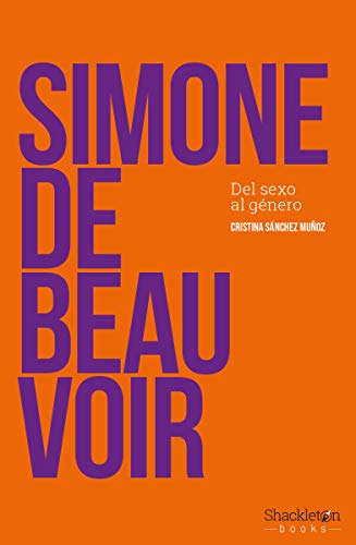 Simone De Beauvoir: Del sexo al género (Pensadores)