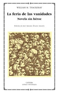 La feria de las vanidades: Novela sin héroe: 305 (Letras Universales)