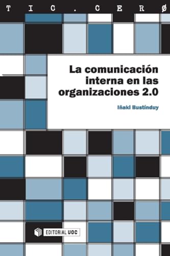 La comunicación interna en las organizaciones 2.0: 36 (TIC.CERO)