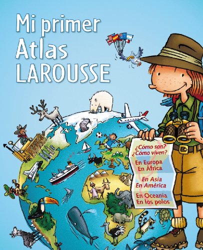 Mi primer Atlas Larousse (Larousse - Infantil / Juvenil - Castellano - A Partir De 5/6 Años)