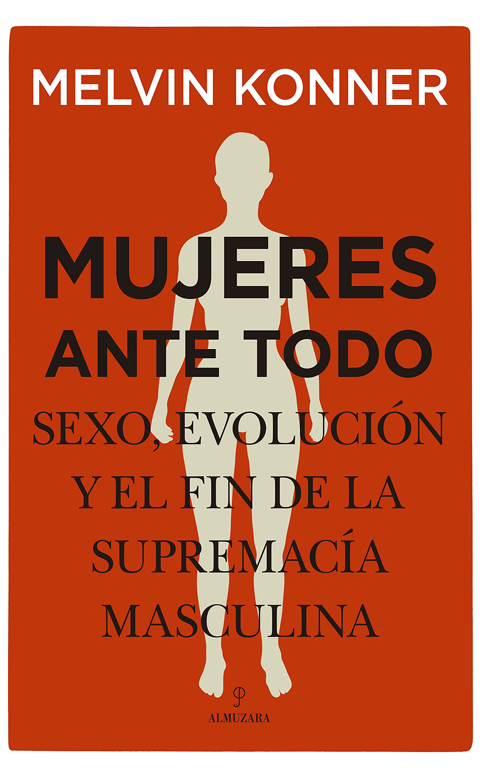 Mujeres ante todo: Sexo, evolución y el fin de la supremacía masculina (Ensayo)