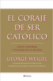 El coraje de ser católico. Crisis, reforma y futuro de la iglesia ((Fuera de colección))