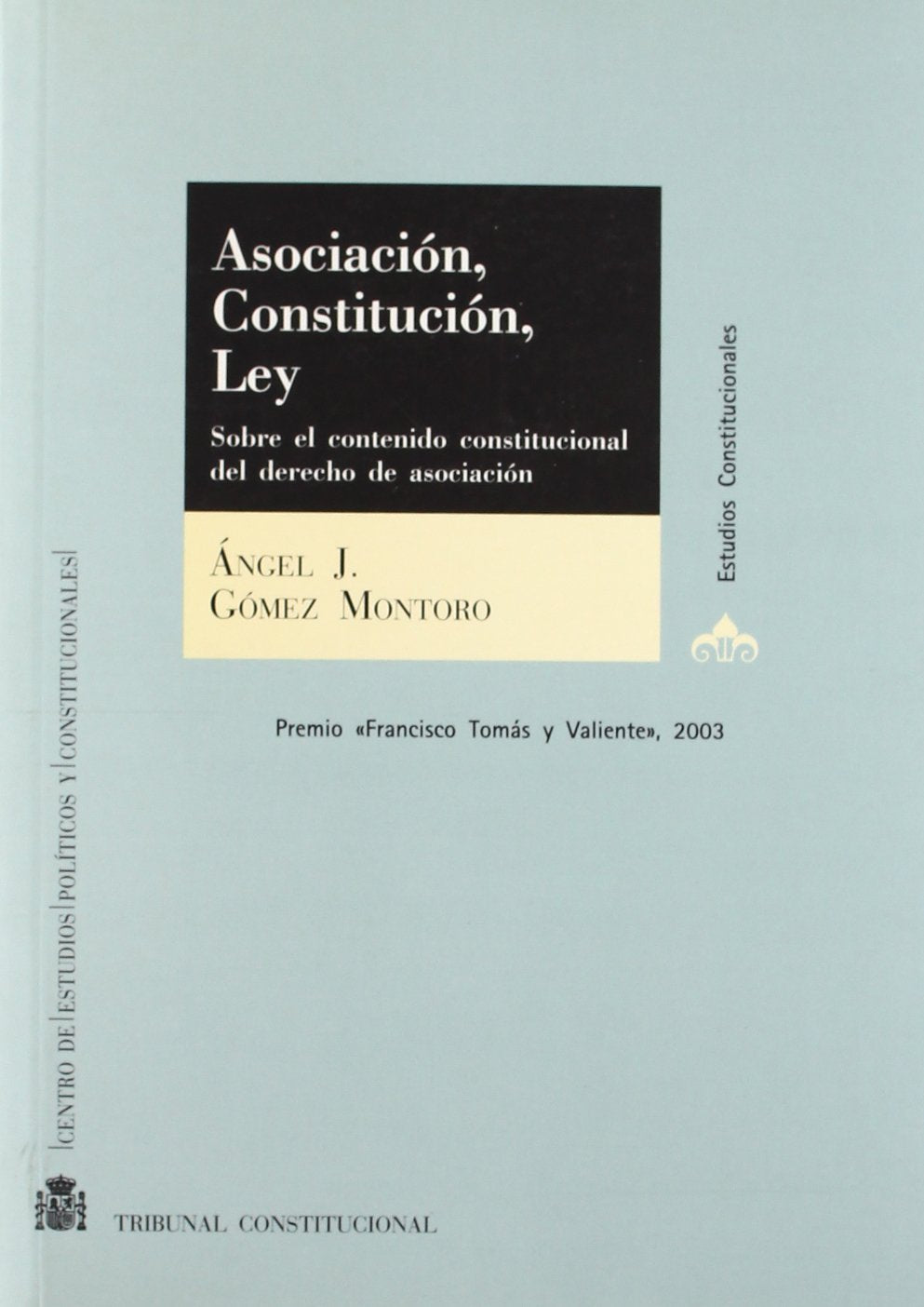 Asociación, constitución, ley.: Sobre el contenido constitucional del derecho de asociación (Estudios Constitucionales)