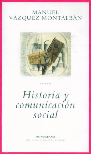Historia y comunicación social (BIBLIOTECA VAZQUEZ MONTALBAN)