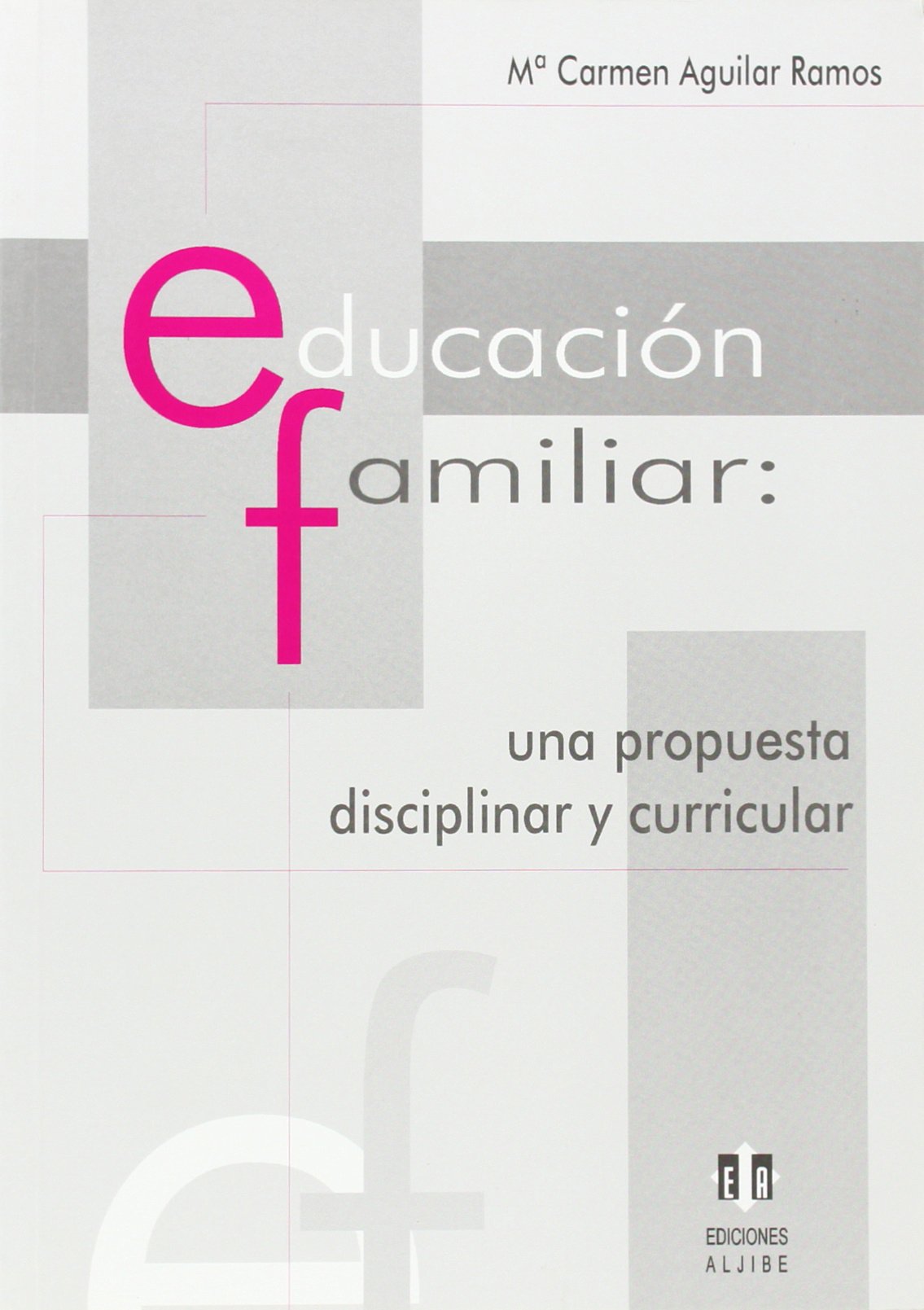 Educacion Familiar: Una Propuesta Discip: Una propuesta disciplinar y curricular (EDUCACION SOCIAL)