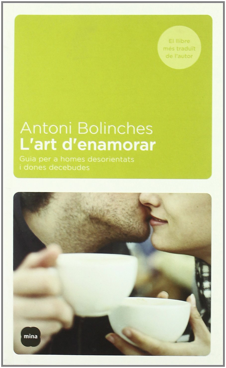 L'art d'enamorar.: Guia per a homes desorientats i dones decebudes (MINA VIURE)