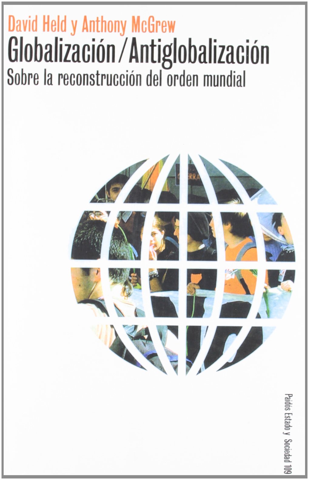 Globalizacion/Antiglobalizacion: Sobre la Reconstruccion del Orden Mundial: 109 (Paidos Estado y Sociedad)