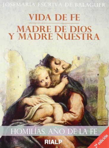 Vida De Fe. Madre De Dios: Vida de fe. Madre de Dios y Madre Nuestra (Libros de Josemaría Escrivá de Balaguer)