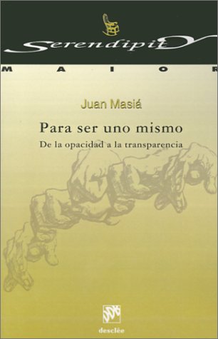 Para ser uno mismo. De la opacidad a la transparencia (Serendipity Maior)