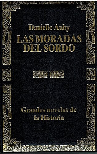 Las moradas del sordo : vida de goya en toda su grandeza