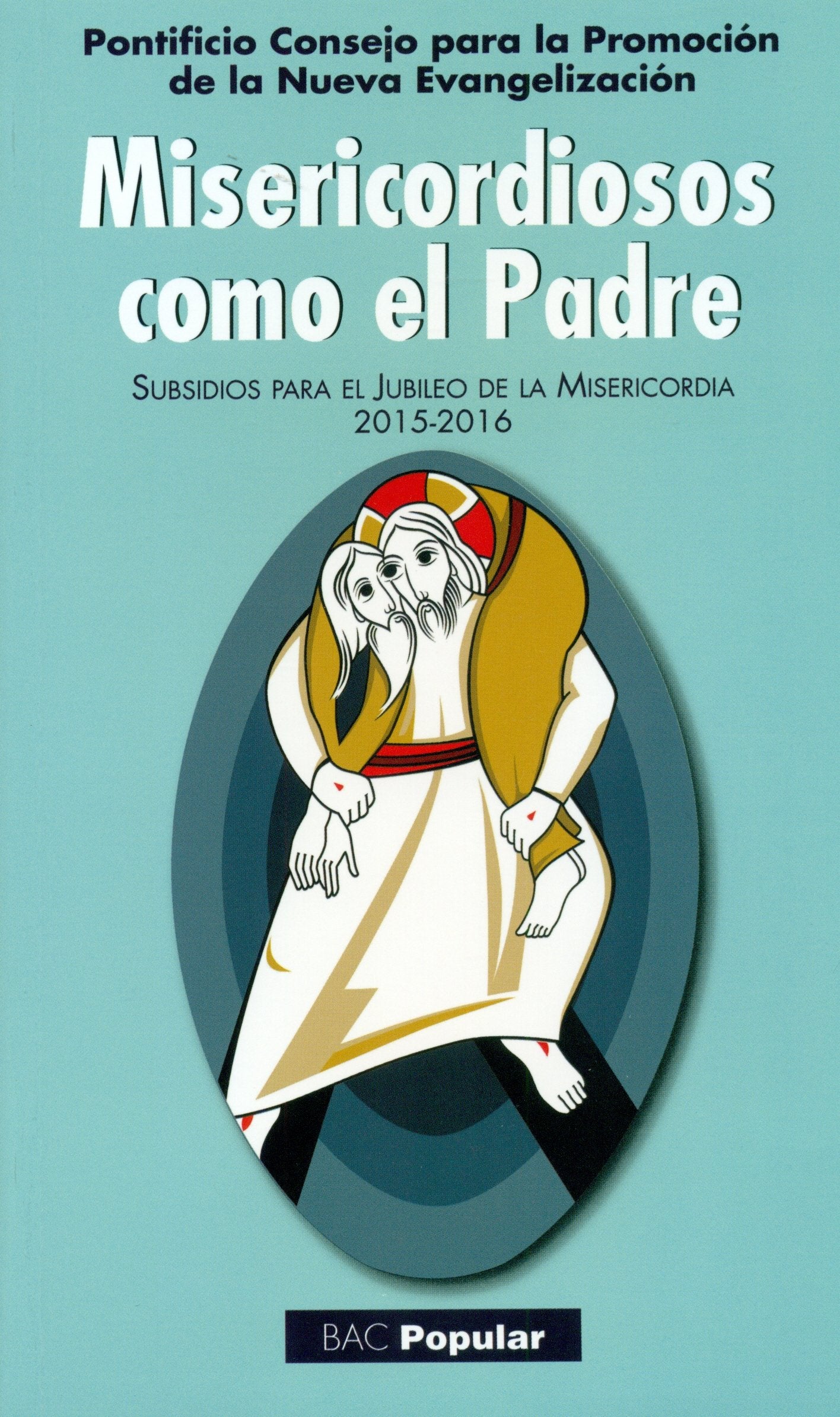 Misericordiosos como el Padre: Subsidios para el Jubileo de la Misericordia 2015-2016 (POPULAR)