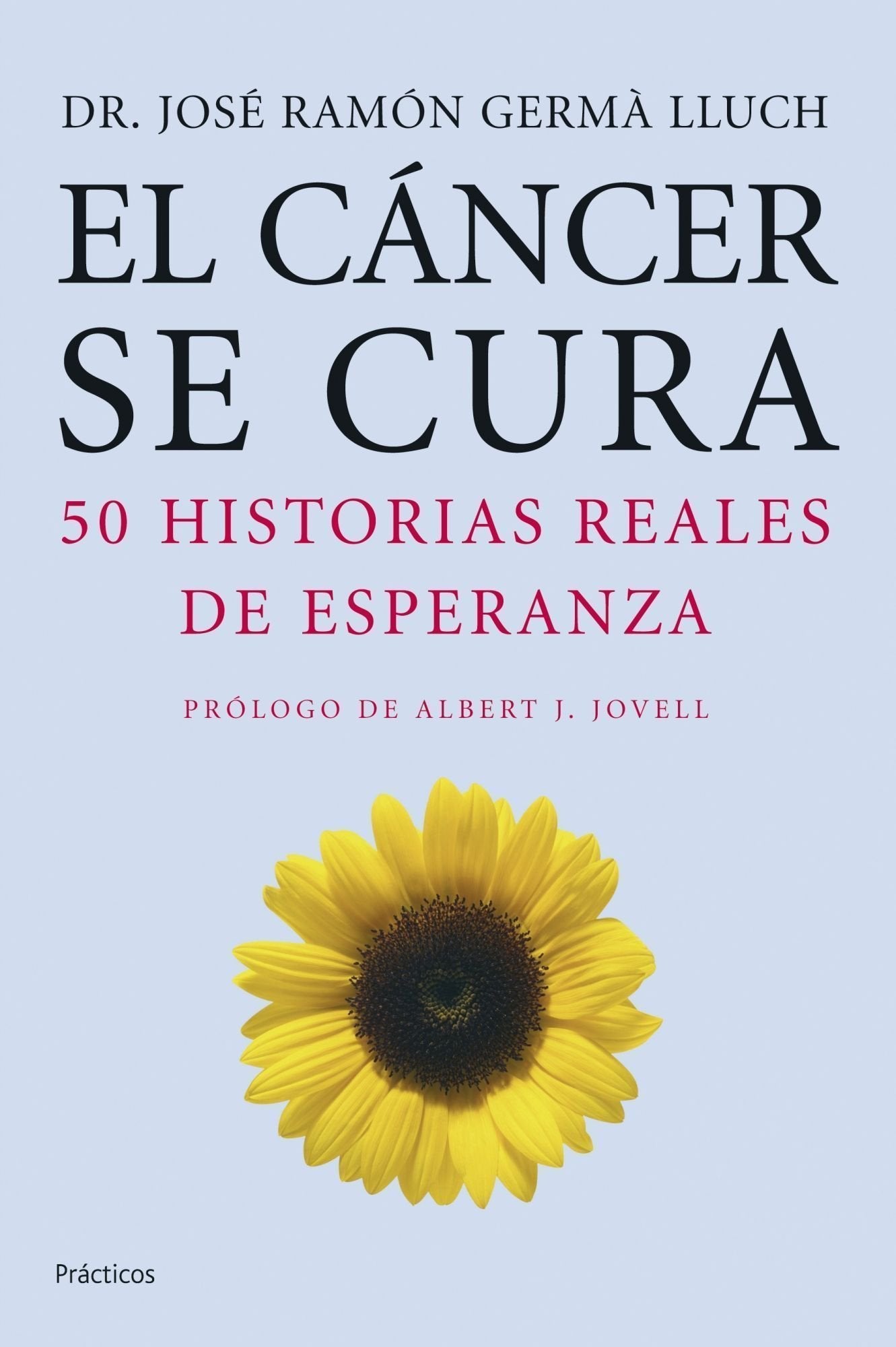 El cáncer se cura: 50 Historias Reales de Esperanza (Prácticos)