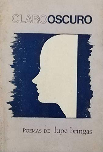 ClaroOscuro. Claro Oscuro: poemas de Lupe Bringas