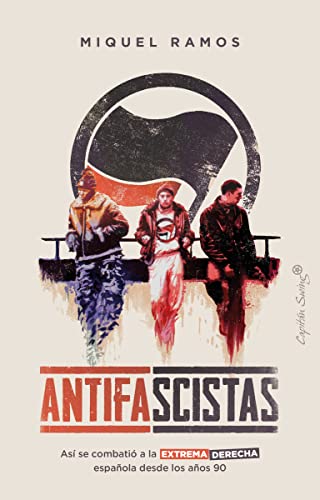 Antifascistas: Así se combatió a la extrema derecha española desde los años (Ensayo)
