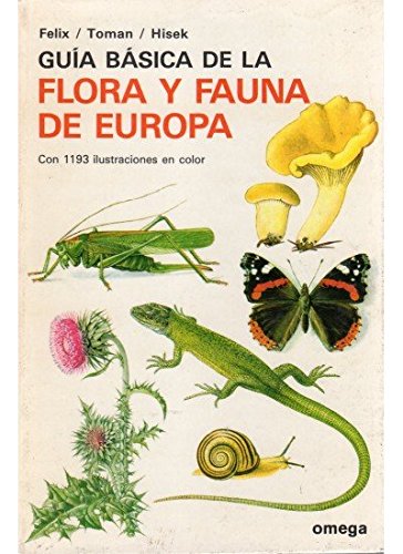 GUIA BASICA DE LA FLORA Y FAUNA EUROPA (GUIAS DEL NATURALISTA-GUÍAS BÁSICAS-VARIOS)