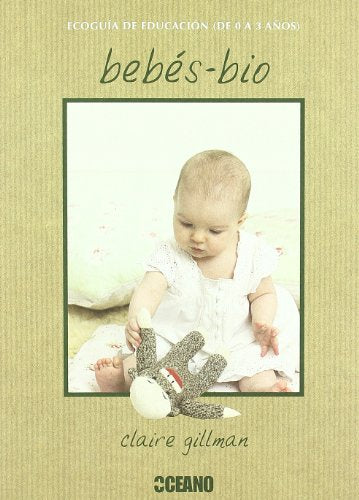 Bebés-bio: La ecoguía para padres que han elegido otro estilo de vida (Ilustrados)