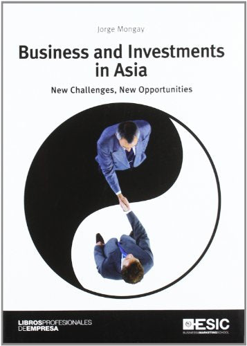 Business and Investments in Asia: New Challenges, New Opportunities (Libros profesionales)