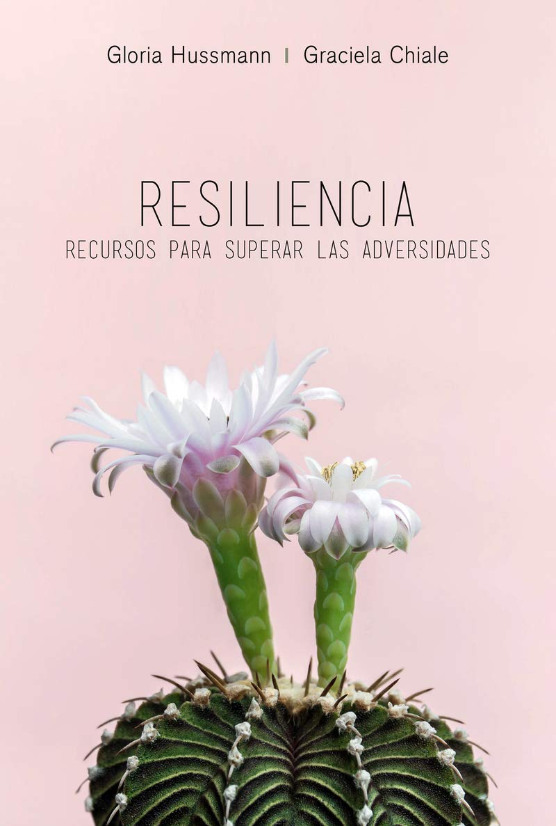 Resiliencia. Recursos para superar las adversidades: Todos tenemos recursos para superar la adversidad (Resiliencia y superación personal)