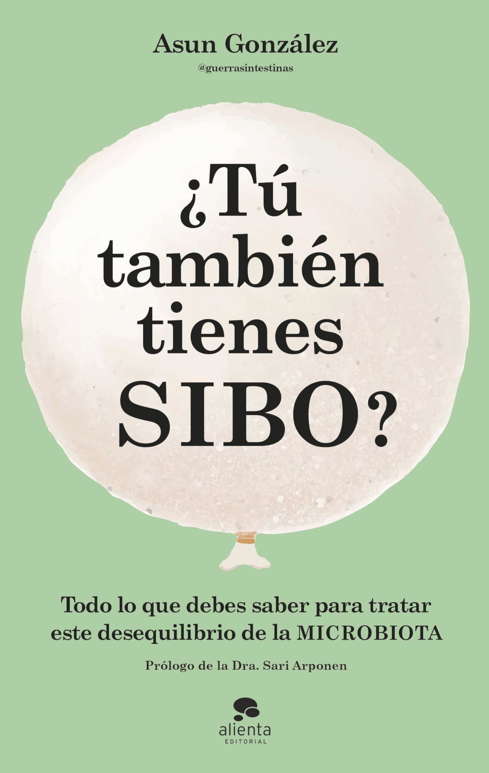 ¿Tú también tienes SIBO?: Todo lo que debes saber para tratar este desequilibrio de la microbiota (Alienta)