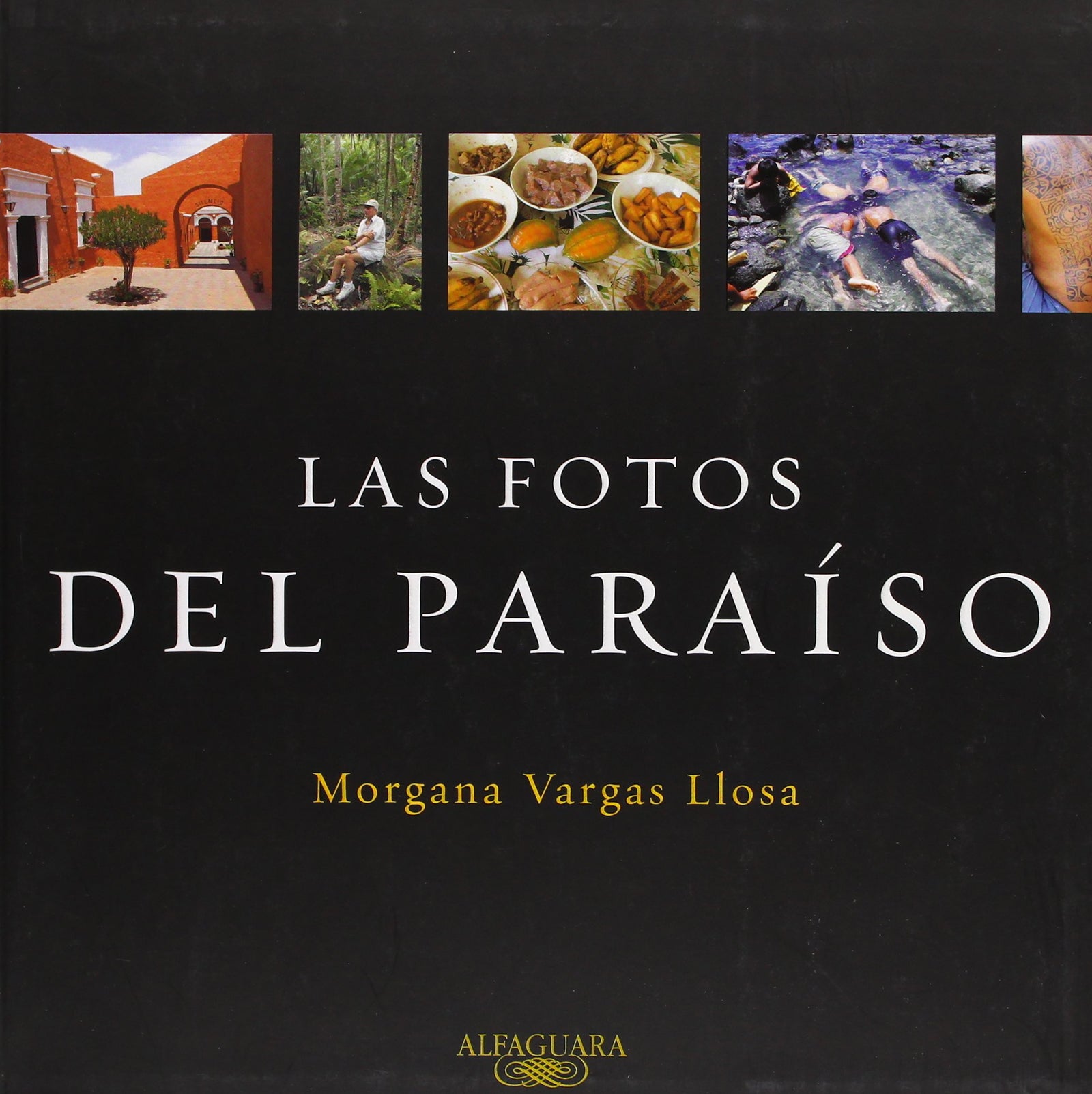 Las Fotos del Paraiso (Pictures from Paradise) (Alfaguara)
