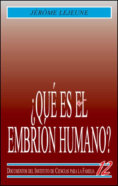 ¿Qué es el embrión humano ? (Instituto de Ciencias para la Familia)