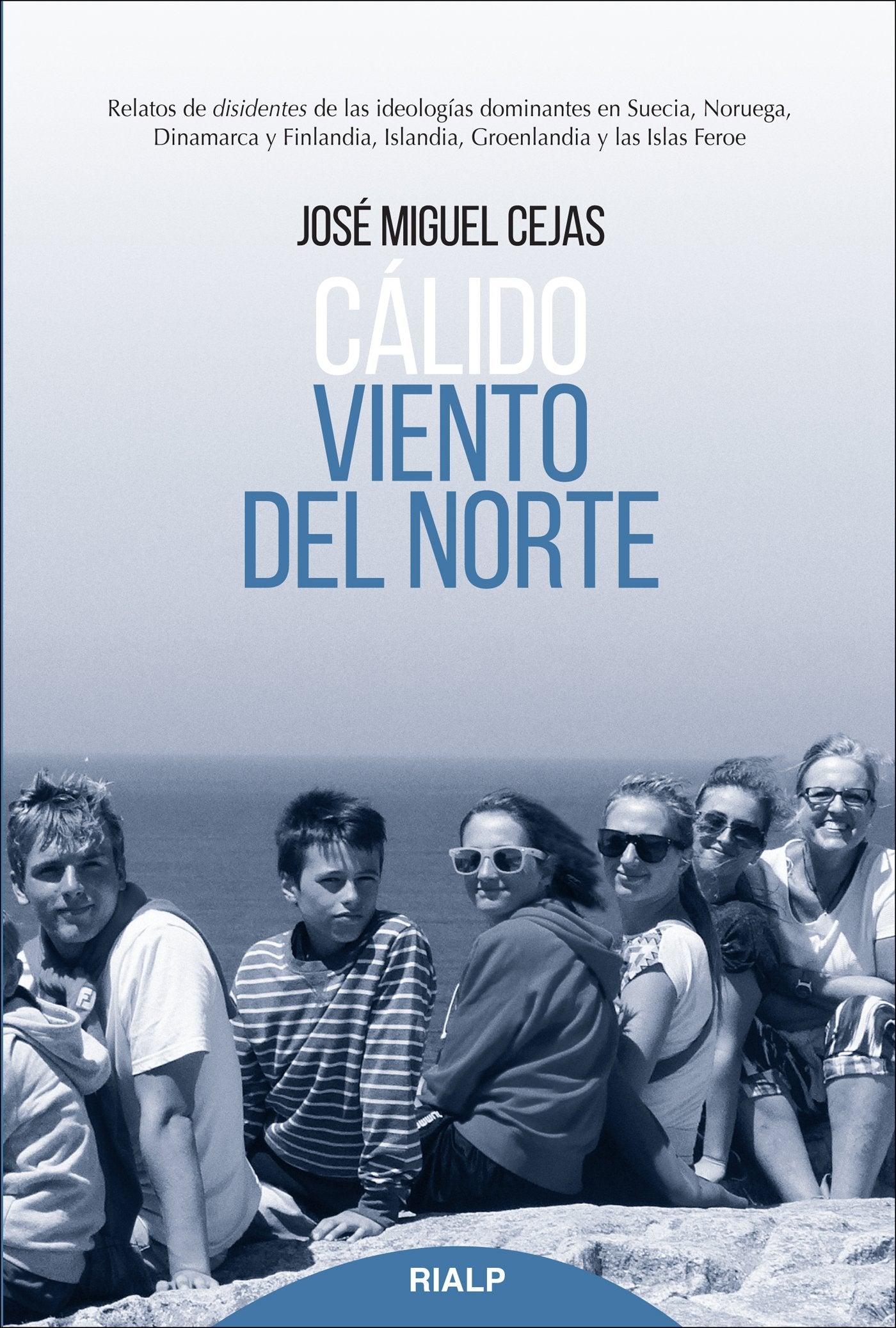 Calido Viento del Norte: Relatos de disidentes de las ideologías dominantes en Suecia, Noruega, Dinamarca y Finlandia, Groenlandia y las Islas Feroe (Biografías y Testimonios)