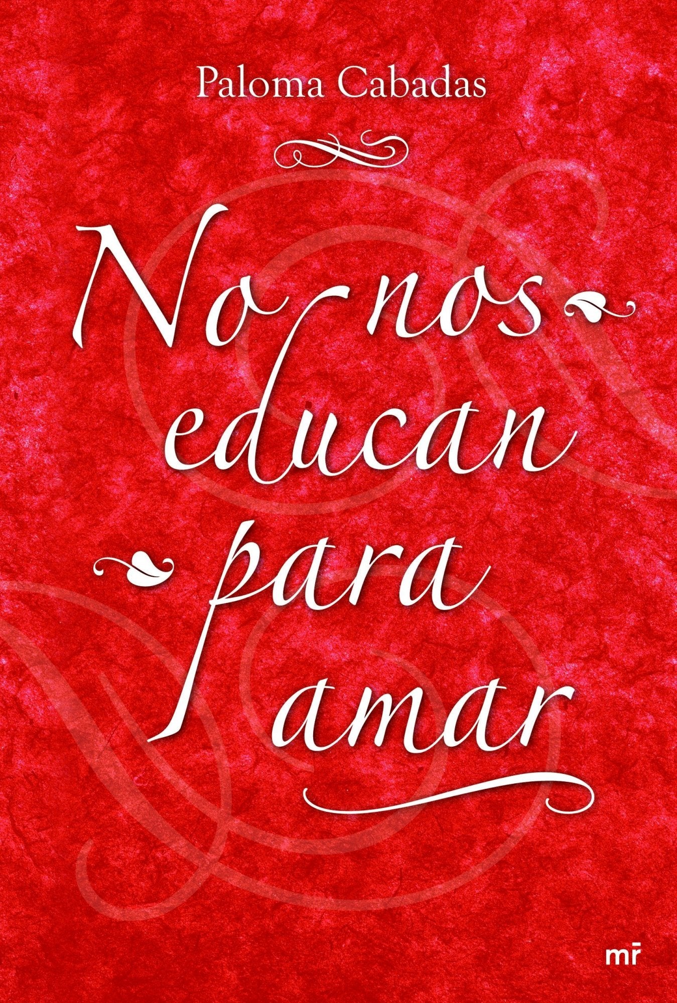 No nos educan para amar: 1 (MR Prácticos)