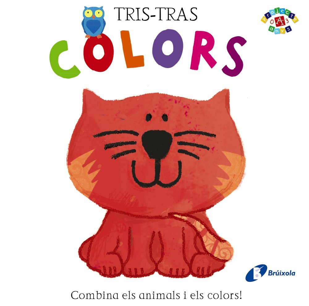 Tris-Tras. Colors (Catalá - A PARTIR DE 0 ANYS - PROJECTE DE 0 A 3 ANYS - Llibres manipulatius)