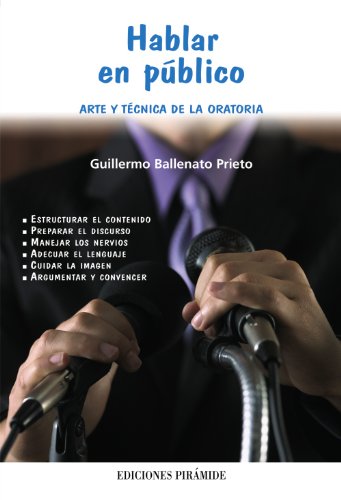 Hablar en público: Arte y técnica de la oratoria (Libro Práctico)