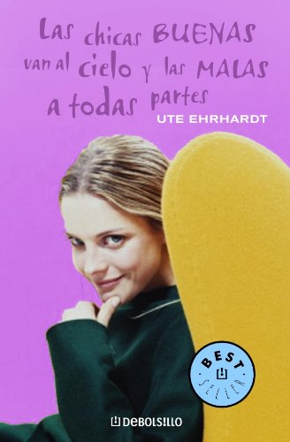 Las chicas buenas van al cielo y las malas a todas partes (BEST SELLER)