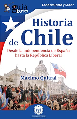 GuíaBurros: Historia de Chile: Desde la independencia de España hasta la República Liberal: 176