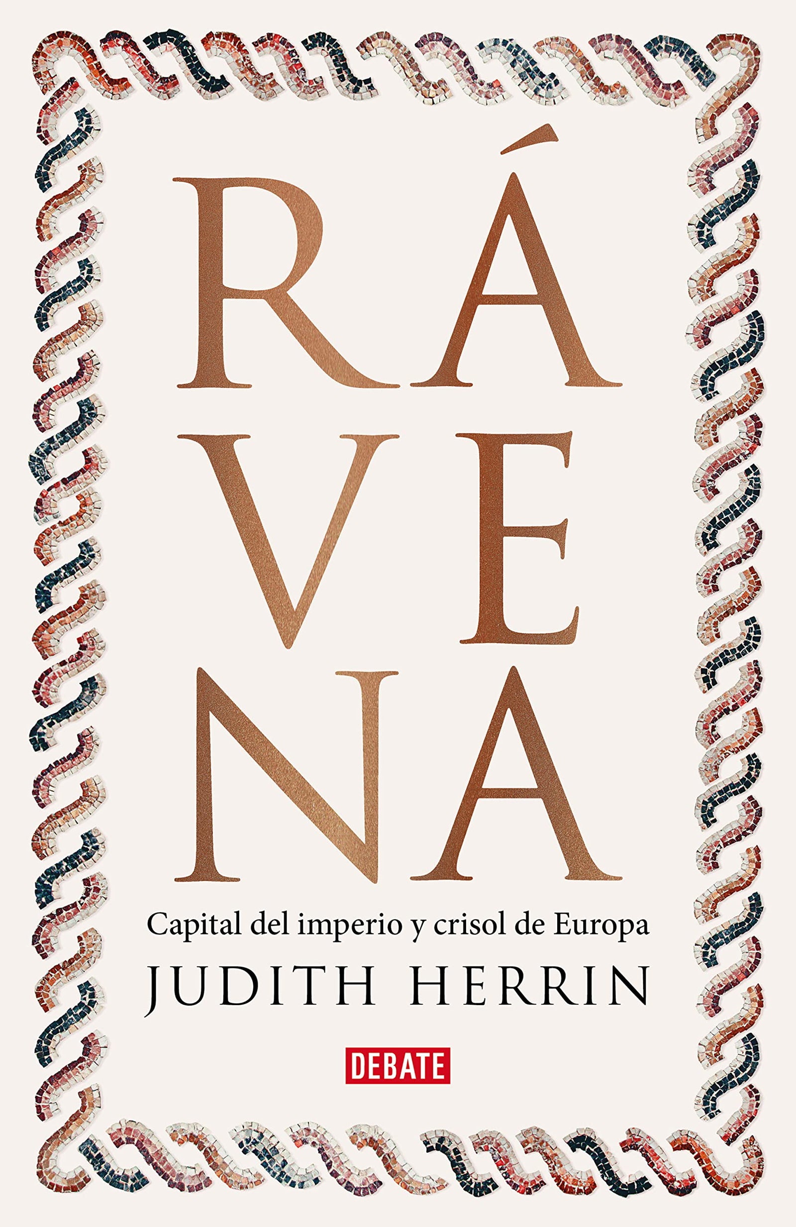 Rávena: Capital del imperio, crisol de Europa (Historia)