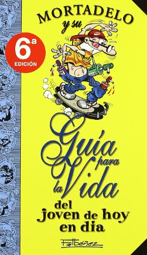 Mortadelo y su Guía para la vida del joven de hoy en día (Guías para la Vida de Mortadelo y Filemón) (Bruguera Clásica)