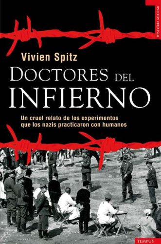 Doctores Del Infierno: Un cruel relato de los experimentos que los nazis practicaron con humanos/ The Horrific Account of Nazi Experiments on Humans (Tempus)