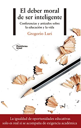 El deber moral de ser inteligente: Conferencias y artículos sobre la educación y la vida