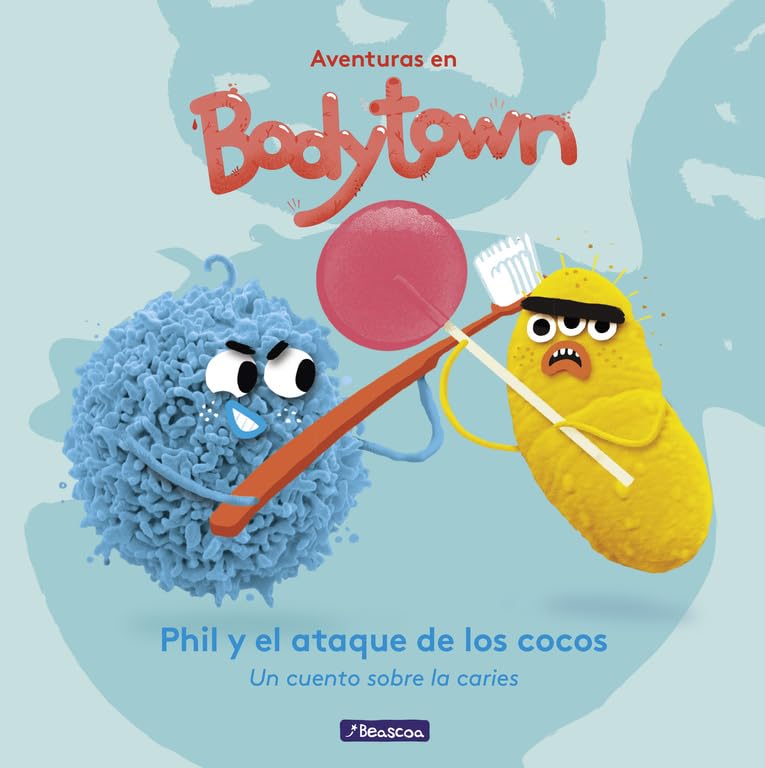 Phil y el Ataque de los Cocos (Aventuras en Bodytown): Un cuento sobre la caries (Pequeños curiosos)