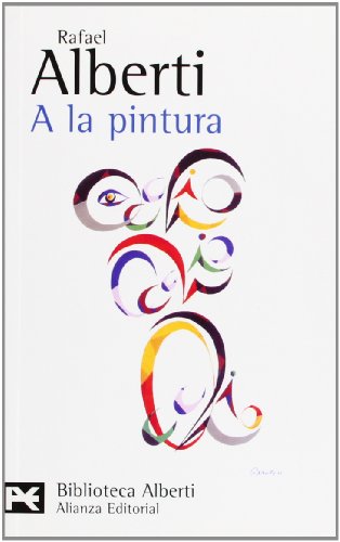 A la pintura: Poema del color y la línea (1945-2976) (El libro de bolsillo - Bibliotecas de autor - Biblioteca Alberti)