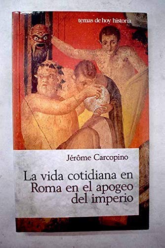 La vida cotidiana en Roma en el apogeo del imperio