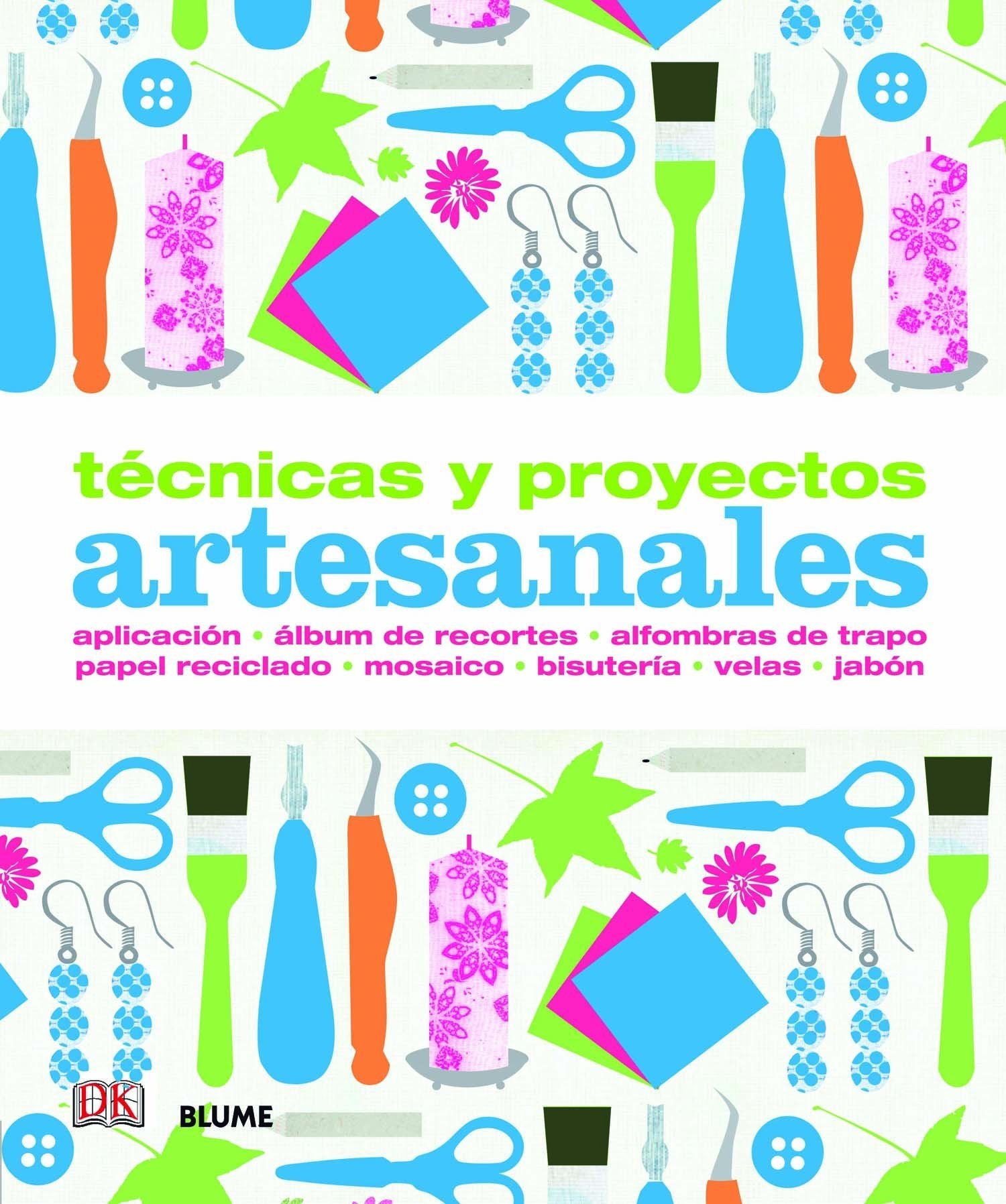 Técnicas y proyectos artesanales: aplicación, álbum de recortes, alfombras de trapo, papel reciclado, mosaico, bisutería, velas, jabón (BIBLIOTECA DEL ARTISTA)