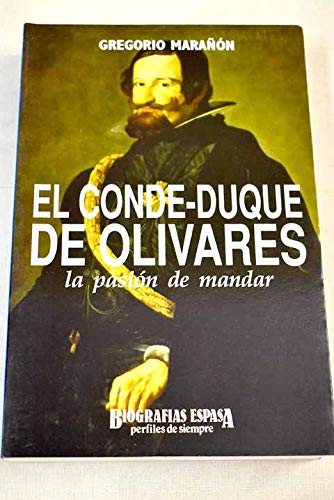 Conde-duque de Olivares, el : la pasion de mandar