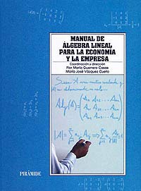Manual de algebra lineal para la economia y la empresa/ Manual of Linear Algebra for the Economy and Business (Economia y Empresa/ Economy and Business)