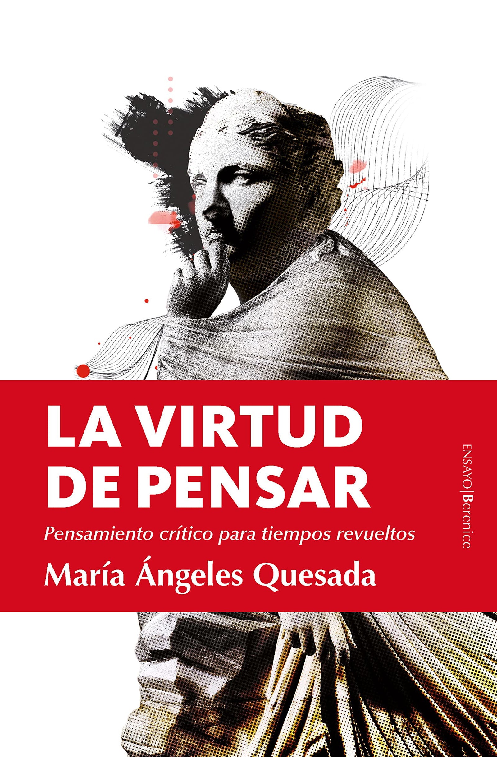 La virtud de pensar: Pensamiento crítico para tiempos revueltos (Ensayo)