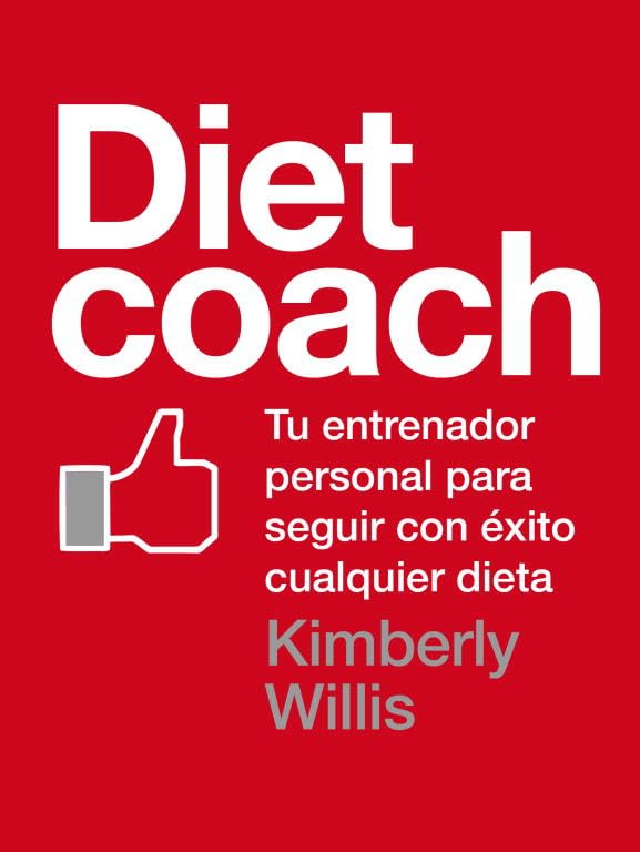 Diet coach: Tu entrenador personal para seguir con éxito cualquier dieta (Nutrición y dietas)