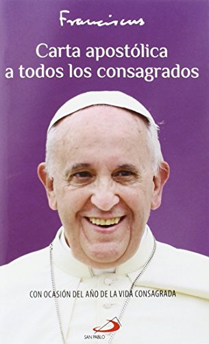 Carta apostólica a todos los consagrados: Con ocasión del Año de la Vida Consagrada (Encíclicas)
