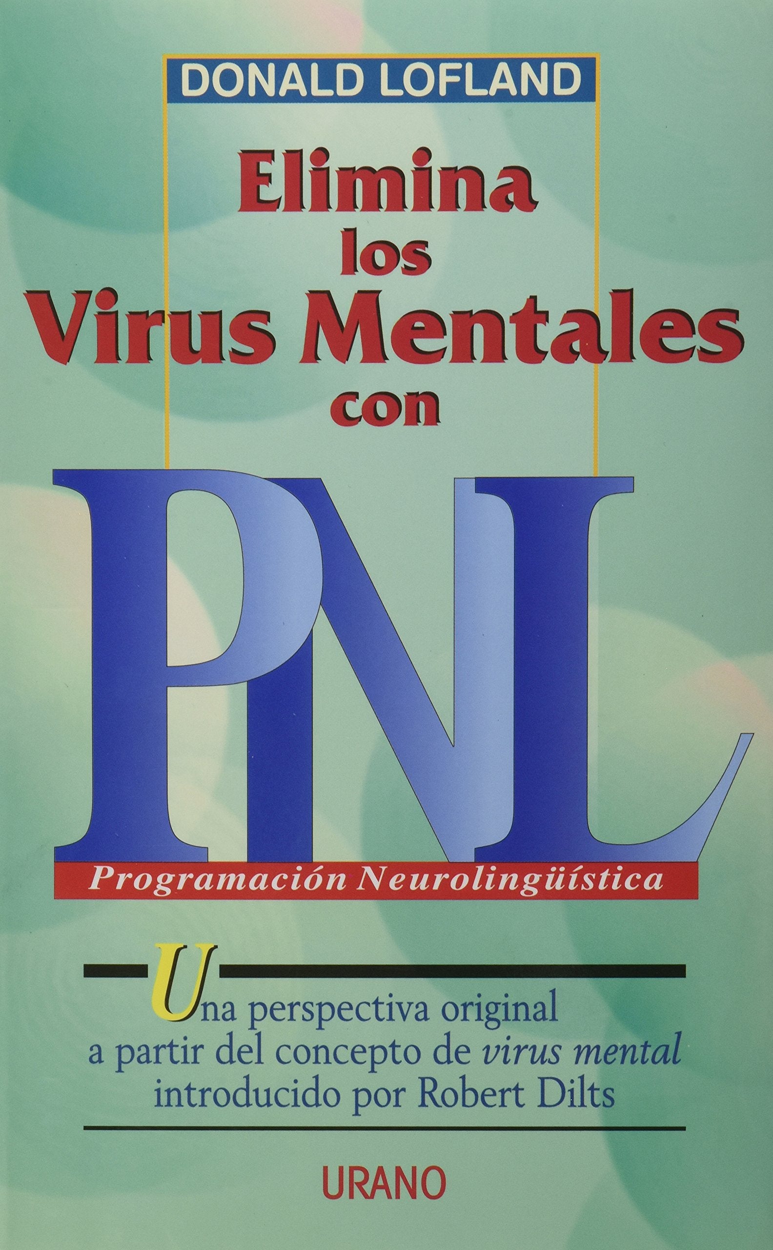 Elimina los virus mentas con PNL (Programación Neurolingüística)