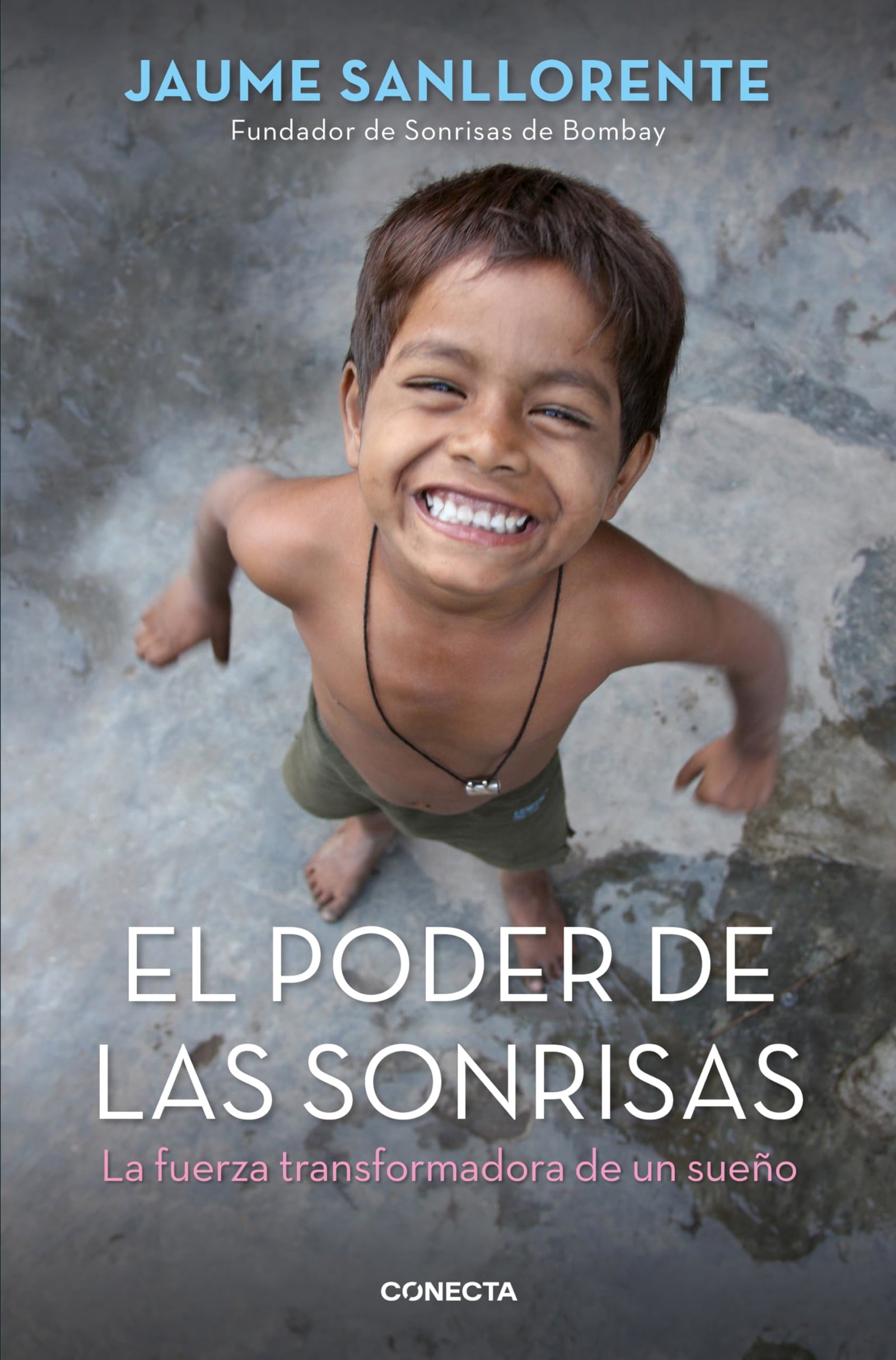 El poder de las sonrisas: La fuerza transformadora de un sueño (Conecta)