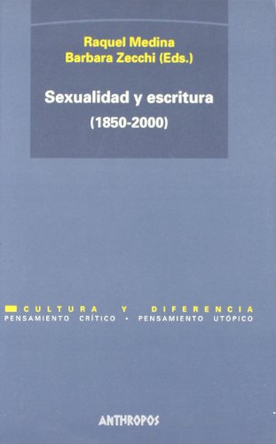 Sexualidad Y Escritura. 1850-2000 (PENSAMIENTO CRÍTICO, PENSAMIENTO UTÓPICO)