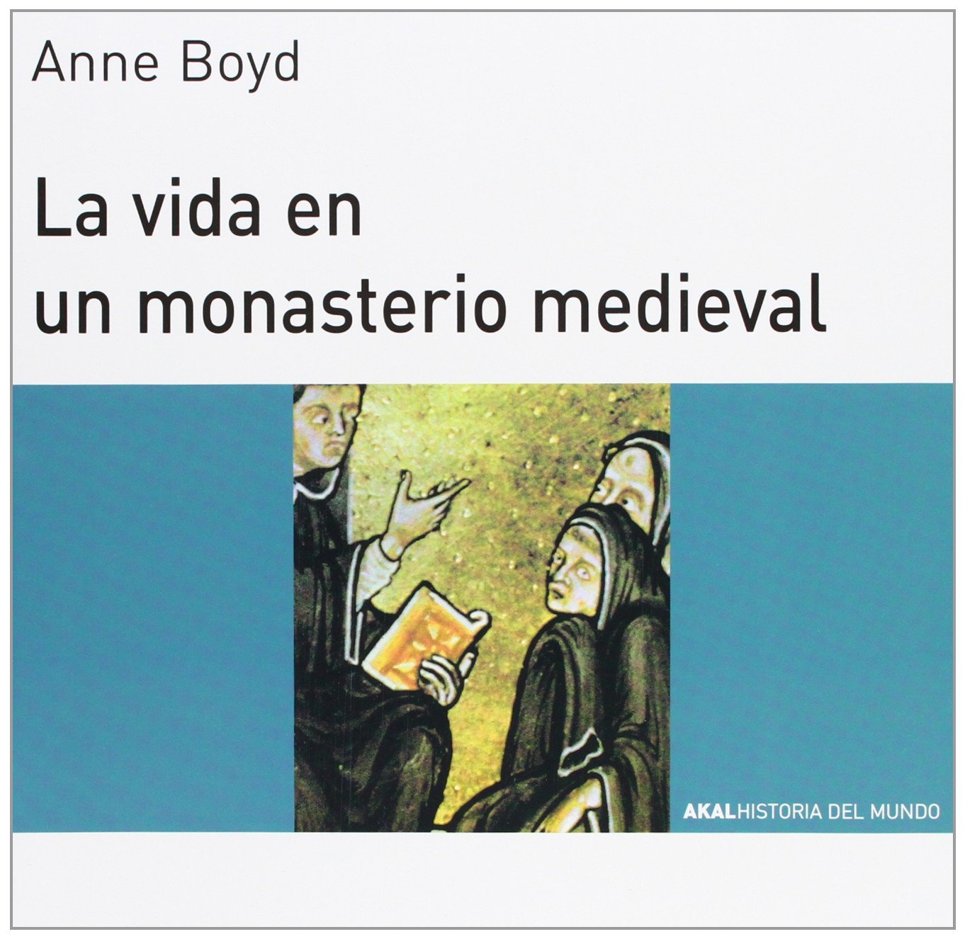 La vida en un monasterio medieval: 22 (Historia del mundo para jóvenes)